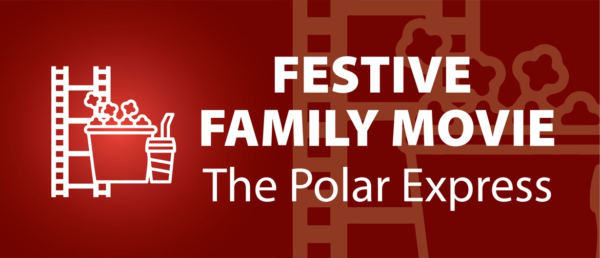 Festive Family Movie - The Polar Express: CANCELLED