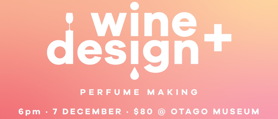 Wine and Design – Perfume Making: SOLD OUT