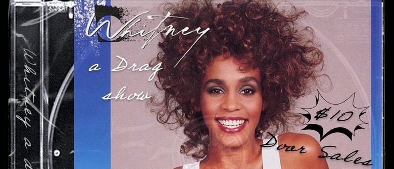 Whitney - A Drag Show