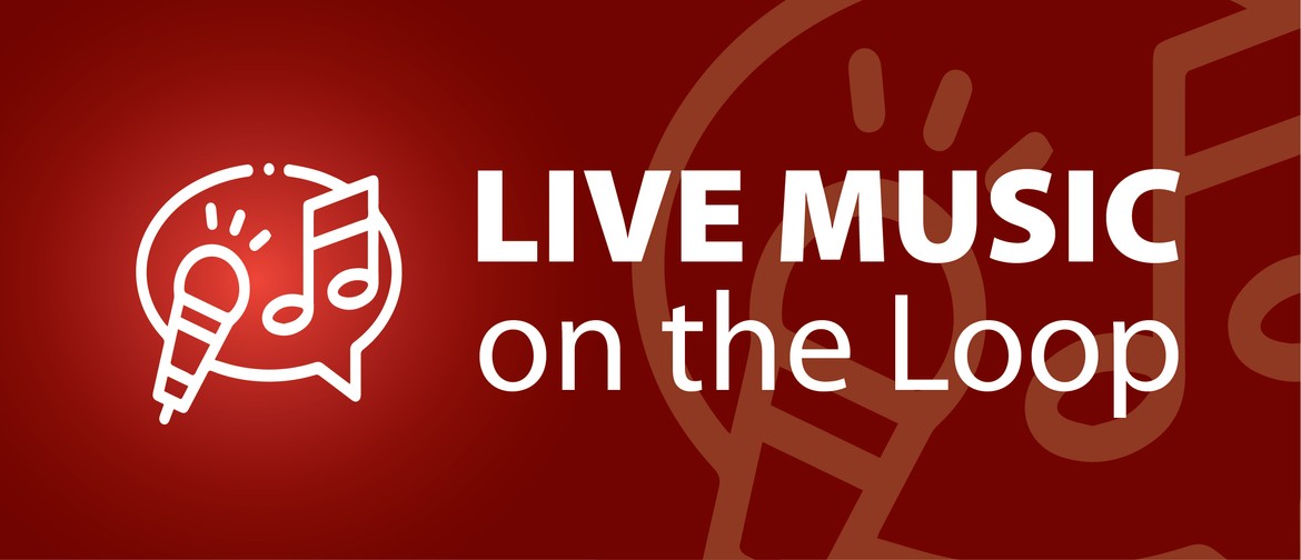 Live Music on the Loop: CANCELLED
