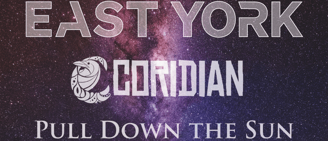 East York, Coridian & Pull Down the Sun - "Origins Tour"