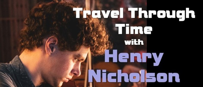 Travel Through Time, Henry Nicholson and friends