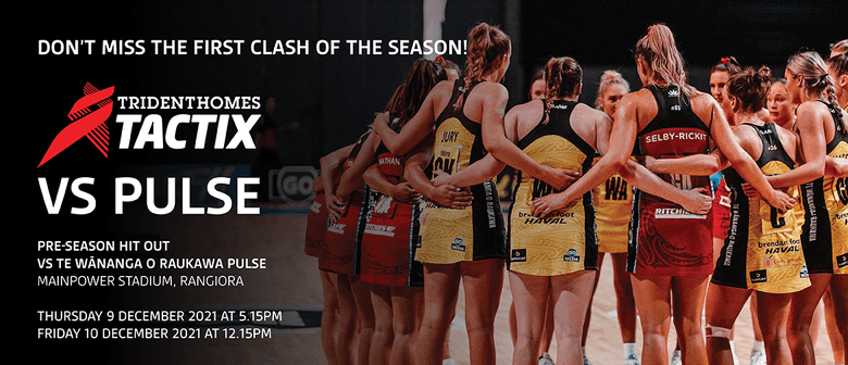 Pre-Season Hit Out - Trident Homes Tactix vs Pulse Pre-Season Hit Out - Trident Homes Tactix vs Pulse