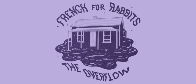 French for Rabbits 'The Overflow' Album Release w/ Tararua