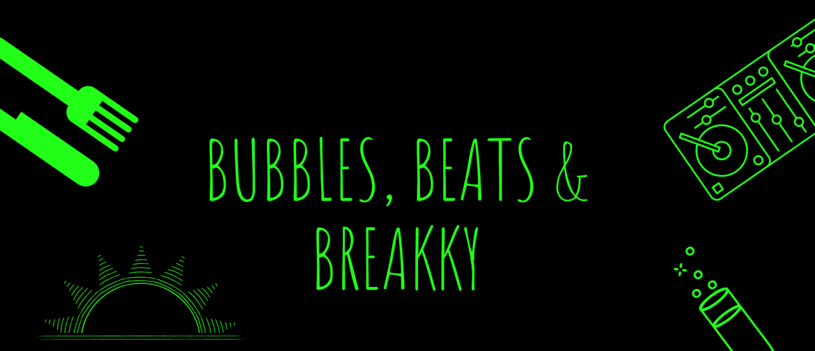 Bubbles, Beats and Breakky