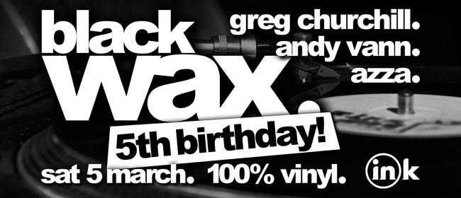 Black Wax (100 % Vinyl) #23- 5th Birthday