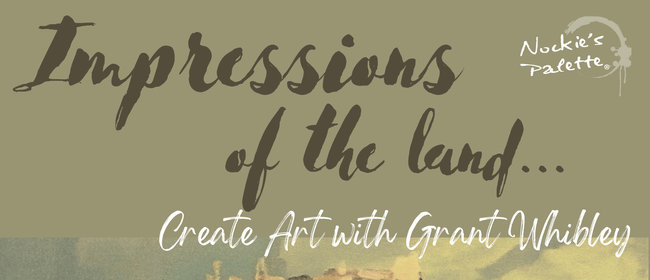 "Impressions of the land" - Create Art with Grant Whibley