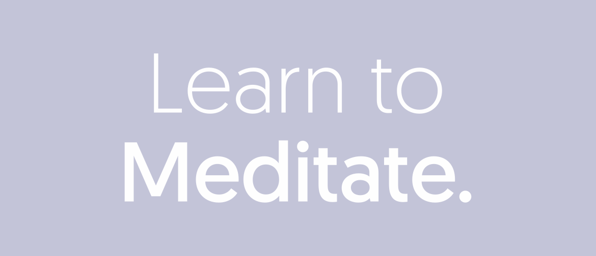 Learn to Meditate - Meditation Workshop