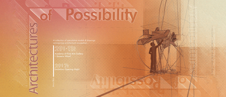 Architectures of Possibility Exhibition