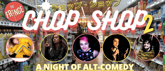 Chop Shop 2 -A Night of Alt-comedy