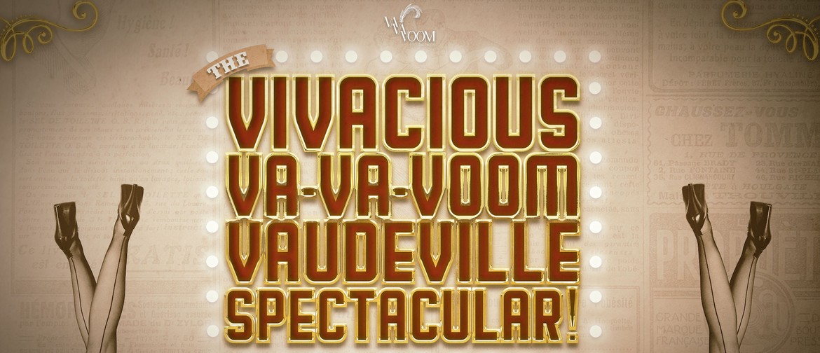 The Vivacious, Va-Va-Voom, Vaudeville Spectacular!
