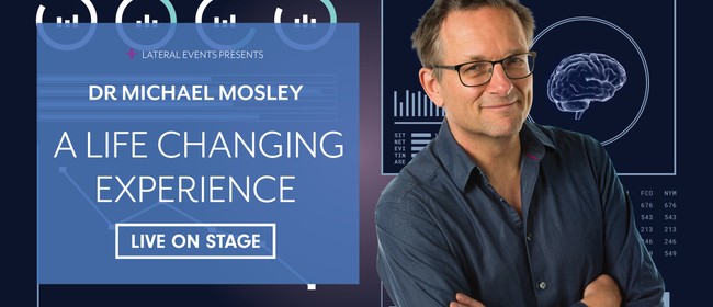 Dr Michael Mosley - A Life Changing Experience: POSTPONED