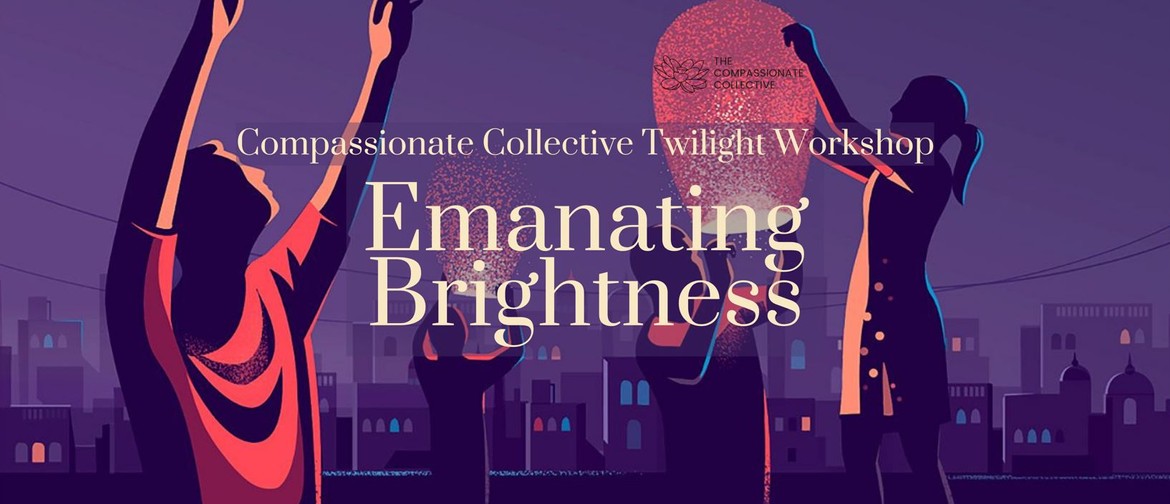 Emanating Brightness - Community Workshop