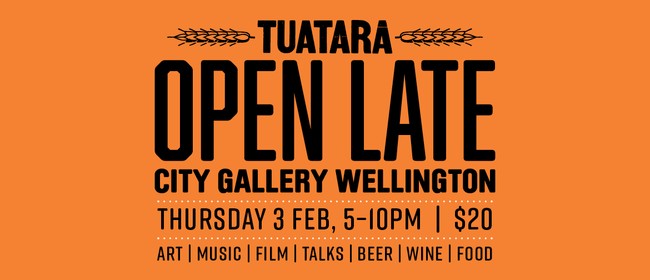 Tuatara Open Late: SOLD OUT