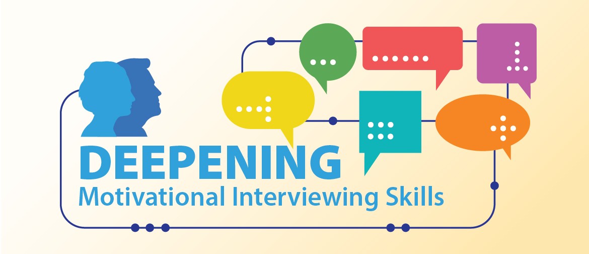 Deepening Motivational Interviewing Skills - Online Deepening Motivational Interviewing Skills - Online