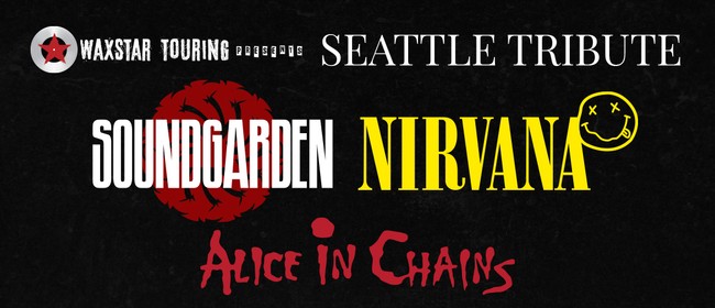 Seattle Tribute - Soundgarden, Nirvana, Alice In Chains