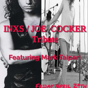 INXS and Joe Cocker Tribute Featuring Mark Taipari: CANCELLED