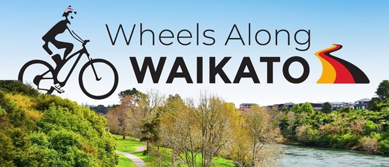 Wheels Along Waikato: CANCELLED