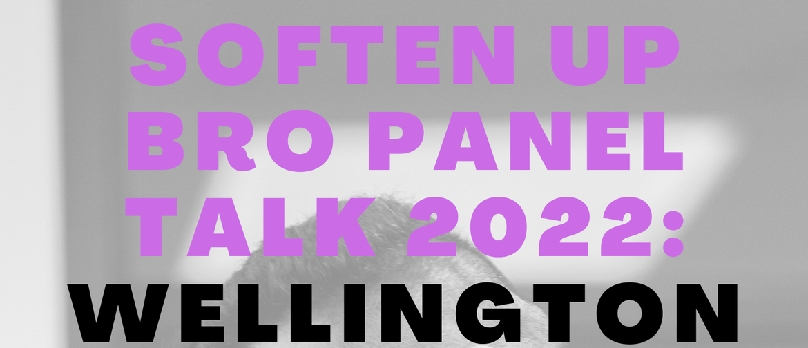 Soften Up Bro Panel Talk 2022