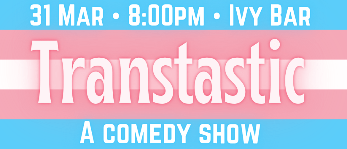 Transtastic! A TGNC Comedy Show