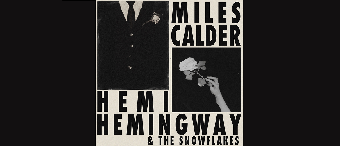 Miles Calder and Hemi Hemingway & The Snowflakes