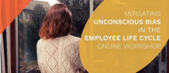 Mitigating Unconscious Bias in the Employee Life Cycle