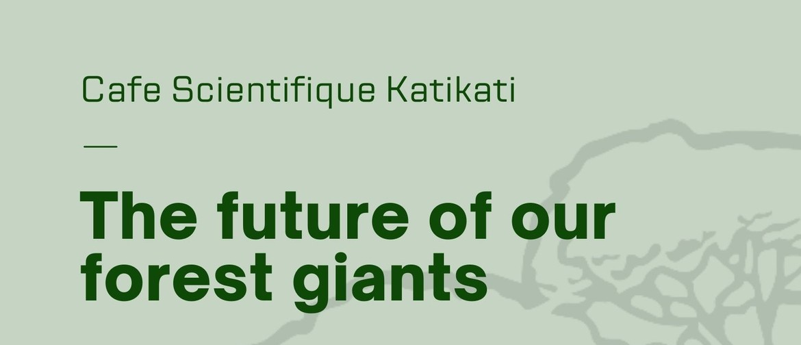 Cafe Scientifique - The Future for our Forest Giants