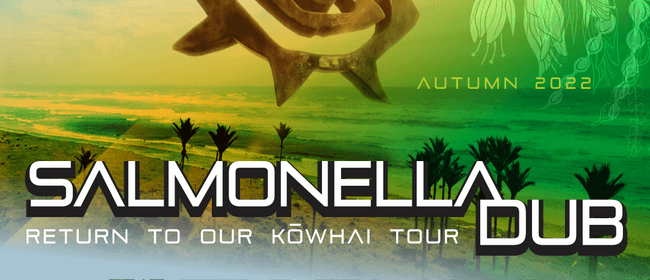 Salmonella Dub "Return To Our Kowhai" Autumn Tour 2022
