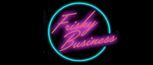Frisky Business - 80s Flashback Night
