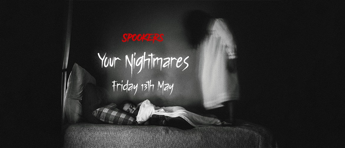 Friday the 13th May. Your Nightmares...