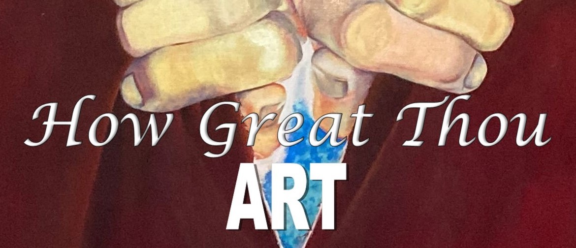 How Great Thou ART Exhibition