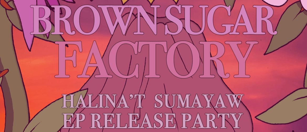 Brown Sugar Factory - EP Release Party