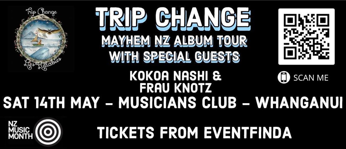 Trip Change Mayhem NZ Album Tour - Whanganui
