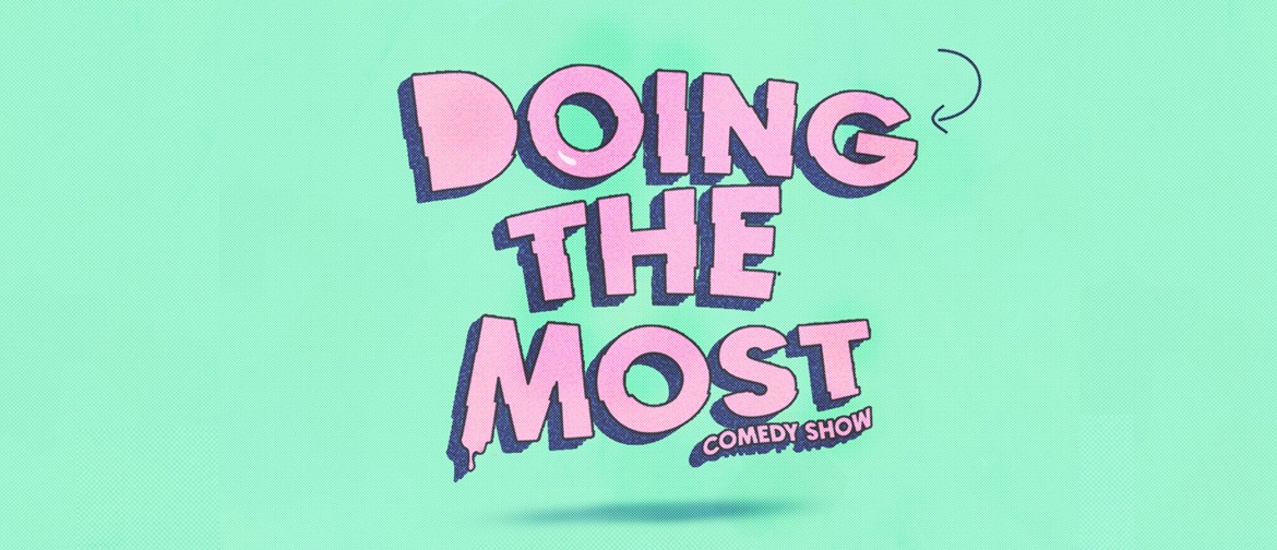 Doing The Most - Comedy Show