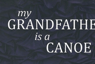Image for event: My Grandfather is a Canoe
