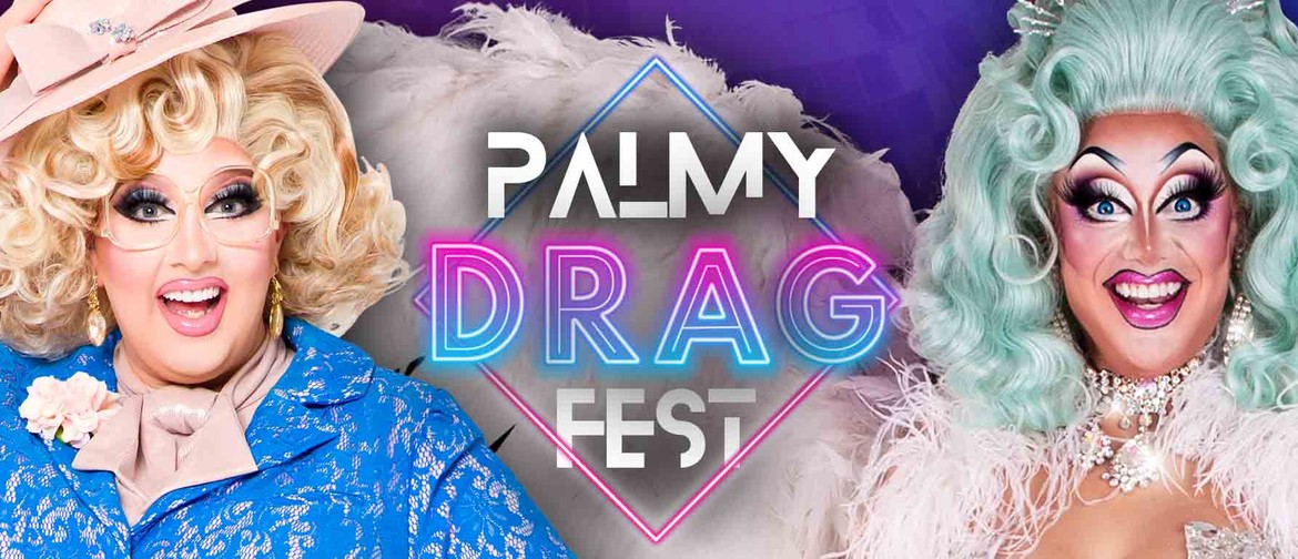 Palmy Drag Fest 2022 - Palmerston North - Eventfinda