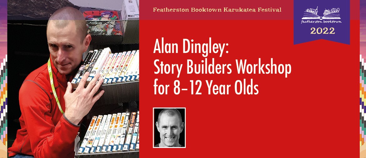 Alan Dingley: Story Builders Workshop for 8-12 year olds