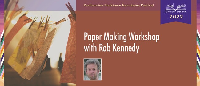 Paper Making With Rob Kennedy - Workshop
