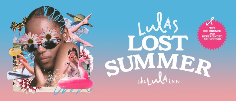 Lula's Lost Summer - Big Bottomless Brunch Party