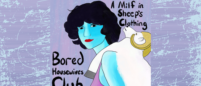 Bored Housewives Club: A Milf In Sheep's Clothing Tour