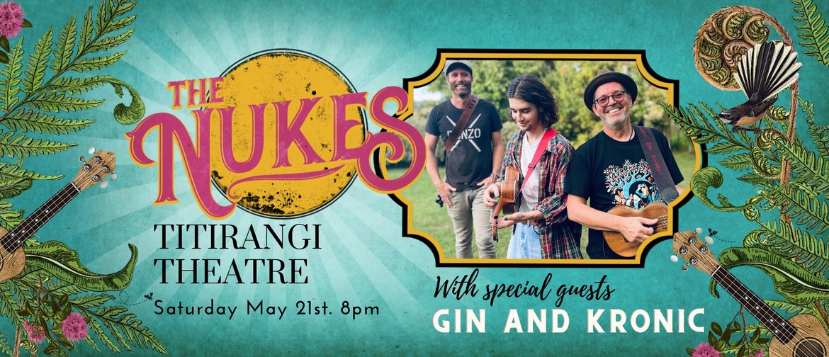 The Nukes In Concert With Guests Gin and Kronic