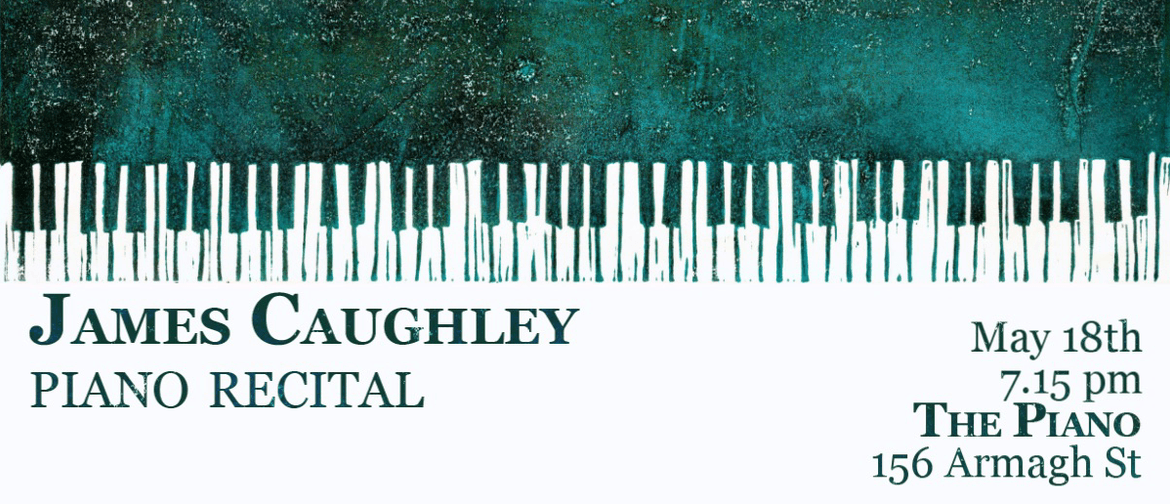 James Caughley  - Piano Recital