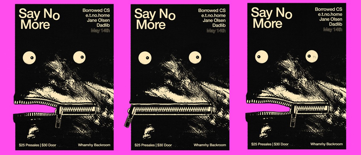Say No More: Borrowed CS, Dadlib, E.t.no.home & Jane Olsen