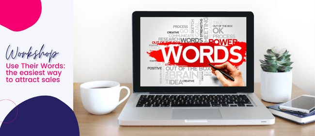 Use Their Words: The Easiest Way to Attract Sales