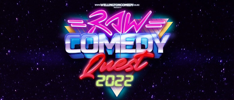 Wellington Raw Comedy Quest 2022 - Heats