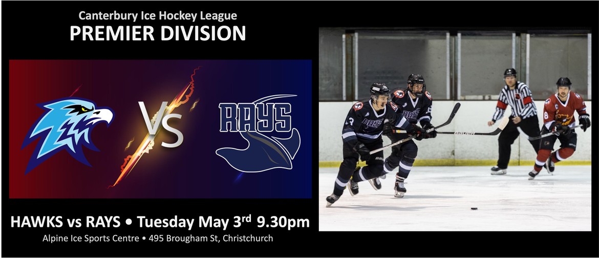 Canterbury Ice Hockey Premier Division: Hawks vs Rays Canterbury Ice Hockey Premier Division: Hawks vs Rays