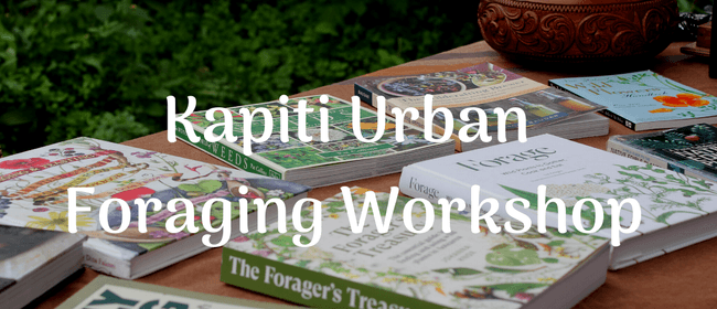 Kapiti Urban Wildfood Foraging Workshop - Learn To Forage