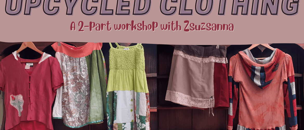 Upcycled Clothing with Zsuzsanna