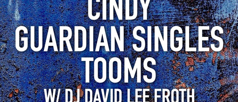 Cindy, Guardian Singles, Tooms & DJ David Lee Froth