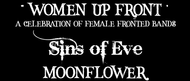 Women Up Front w/ Sins of Eve, Moonflower and The Deadlights